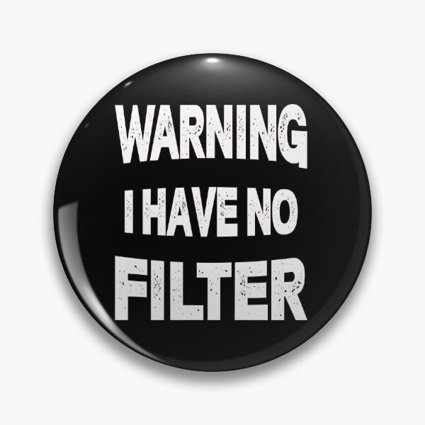 Item preview, Sarcastic Humor Art Design Warning I Have No Filter designed and sold by fantasticdesign.