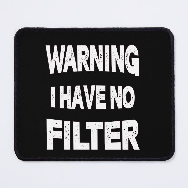 Item preview, Sarcastic Humor Art Design Warning I Have No Filter designed and sold by fantasticdesign.