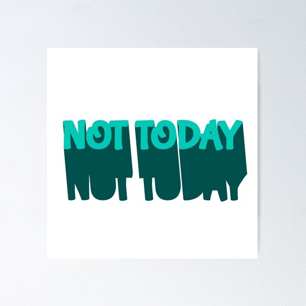 Item preview, Not Today – Bold Motivational Typography Design designed and sold by KomoFrames.