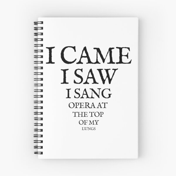 Item preview, I Came, I Saw, I Sang Opera At the Top of My Lungs designed and sold by ~.