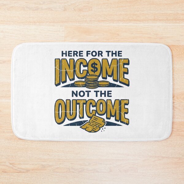 Item preview, I'm Here for The Income Not The Outcome designed and sold by Leonardo Palumbo.