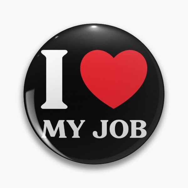 Item preview, I Love My Job – Funny or Sincere Heart Design designed and sold by CurlyDude.