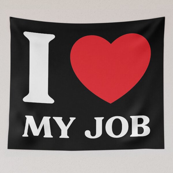 Item preview, I Love My Job – Funny or Sincere Heart Design designed and sold by CurlyDude.