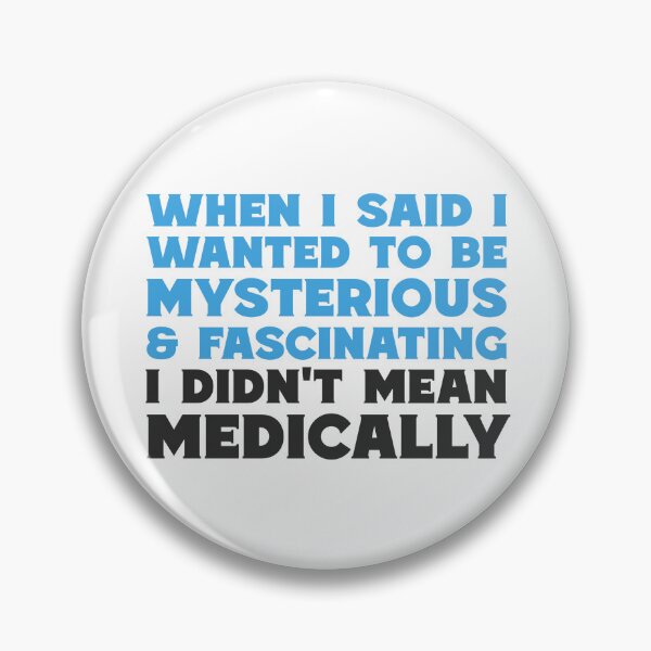 Item preview, Said Wanted Mysterious Fascinating Not Medically Funny T-Shirts Tees Pins Stickers Magnets Mugs Autoimmune Chronic Illness Shirts Gifts designed and sold by ChronicillnessT.