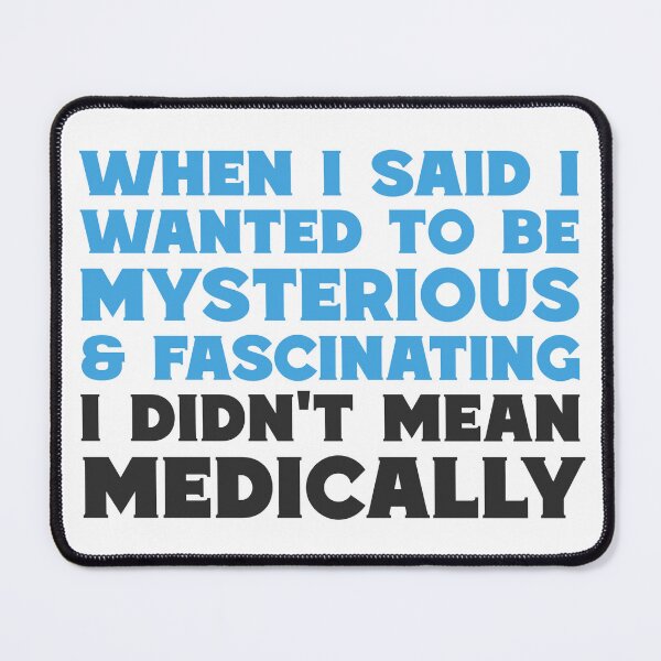 Item preview, Said Wanted Mysterious Fascinating Not Medically Funny T-Shirts Tees Pins Stickers Magnets Mugs Autoimmune Chronic Illness Shirts Gifts designed and sold by ChronicillnessT.
