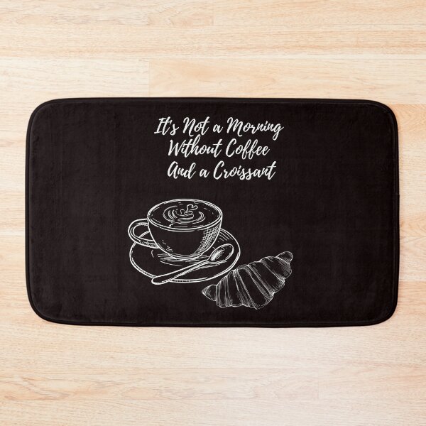 Item preview, It's Not a Morning Without Coffee And a Croissant. designed and sold by Dinasshop.