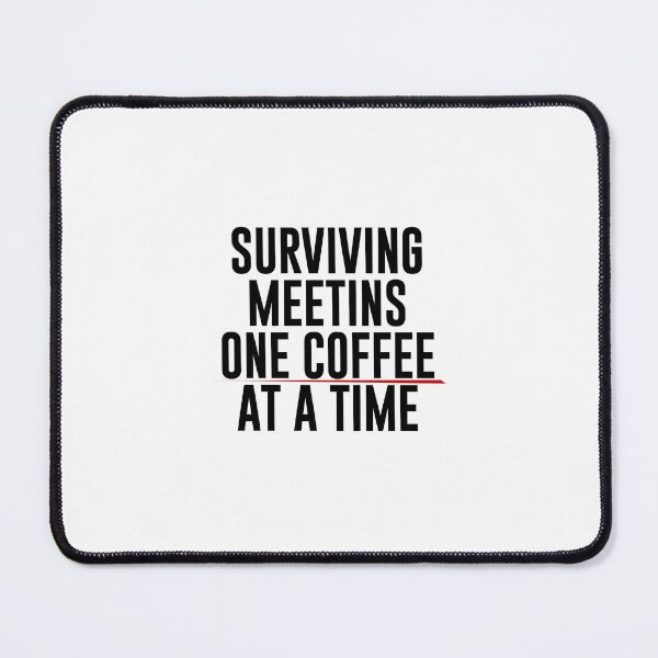 Item preview, Surviving Meetings One Coffee at a Time – Funny Burnout Humor designed and sold by 9to5Survivors.