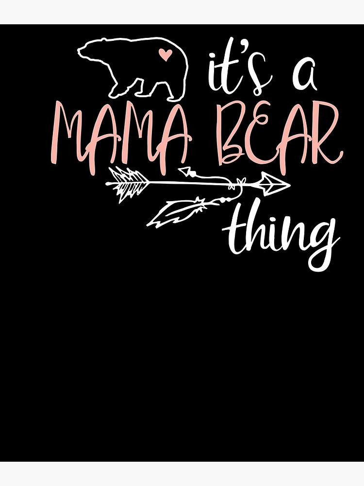 Its A Mama Bear Thing Mom Gift Mothers Day Birthday Momma Bear Love Mom  Funny Saying Light Art Board Print for Sale by Rhynowear