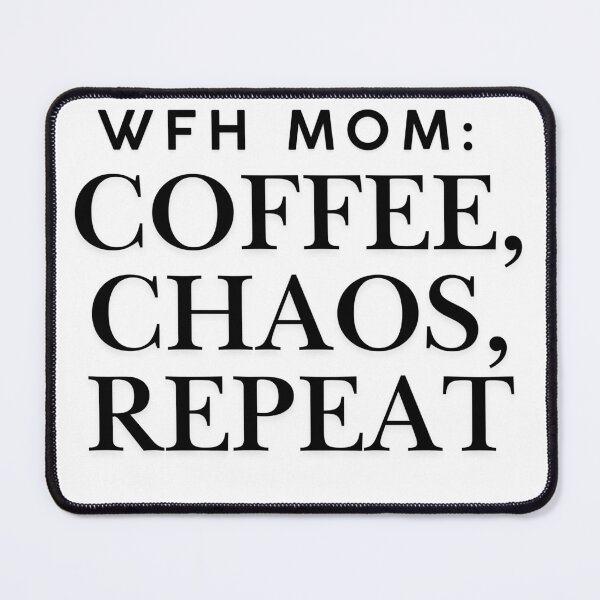 Item preview, wfh mom Coffee, Chaos, Repeat designed and sold by ChaosCoffeeMoms.