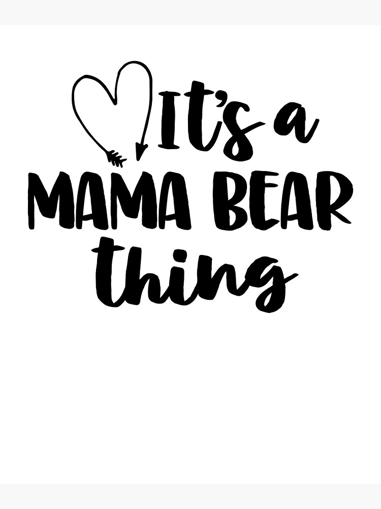 Its A Mama Bear Thing Mom Gift Mothers Day Birthday Momma Bear Love Mom  Funny Saying Light | Art Board Print