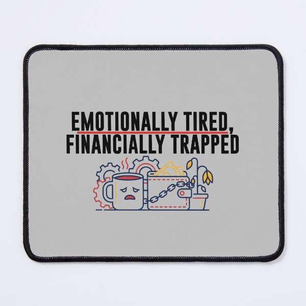 Item preview, Emotionally Tired, Financially Trapped – Burnout Humor Work Design designed and sold by 9to5Survivors.