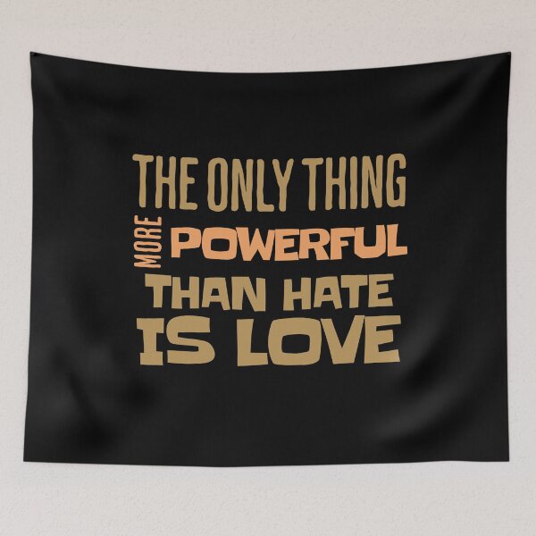 Item preview, The Only Thing More Powerful Than Hate Is Love designed and sold by NovaNookStudio.