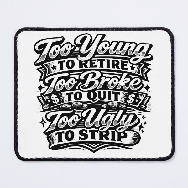 Item preview, Too Young to Retire Too Broke to Quit designed and sold by NitRes.
