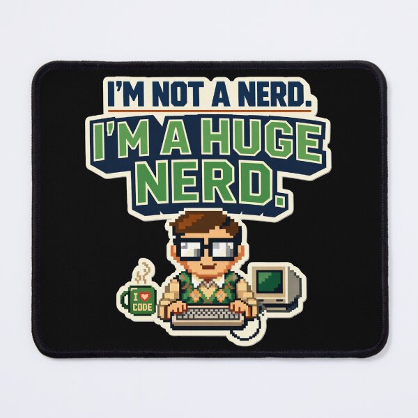 Item preview, I’m Not a Nerd – I’m a Huge Nerd  designed and sold by Style-X.