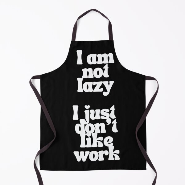 Item preview, I am not lazy I just don't like work designed and sold by JohnJQuinn.