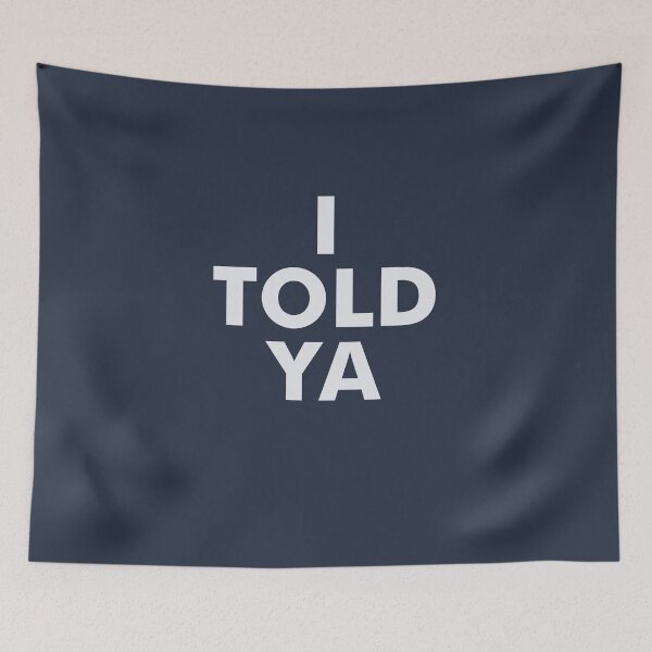 Item preview, I told ya designed and sold by pineconebutter.