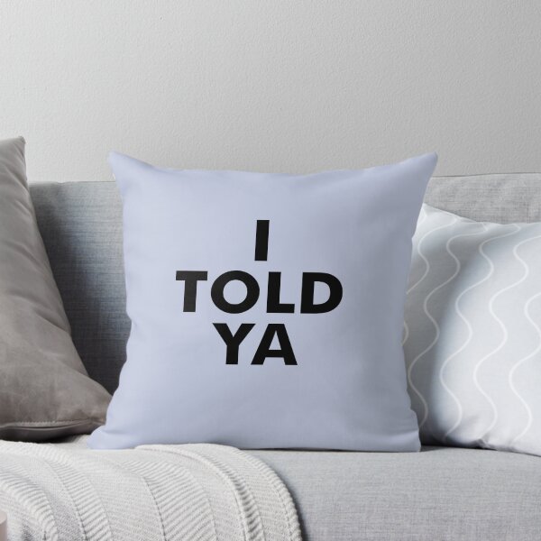 Item preview, I told ya designed and sold by pineconebutter.