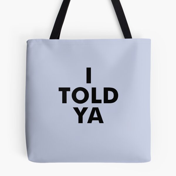 Item preview, I told ya designed and sold by pineconebutter.