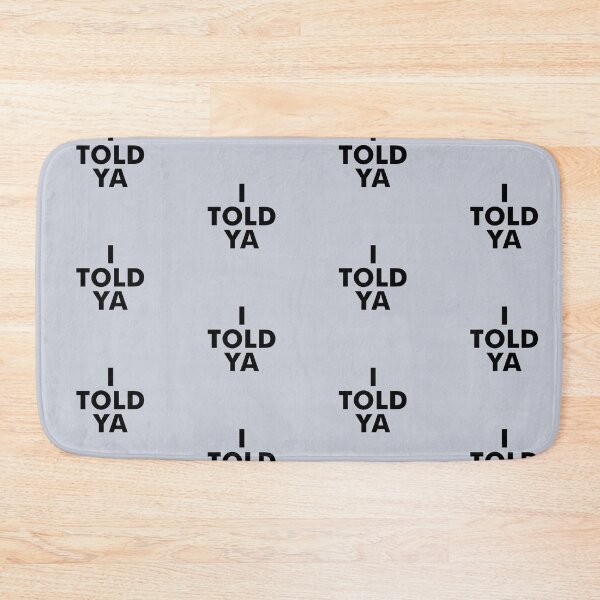 Item preview, I told ya designed and sold by pineconebutter.