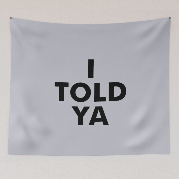 Item preview, I told ya designed and sold by pineconebutter.