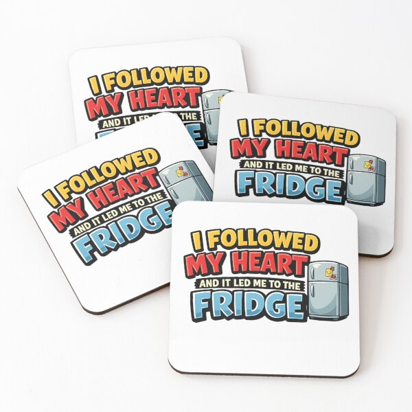 Item preview, I FOLLOWED MY HEART AND IT LED ME TO THE FRIDGE designed and sold by f337.