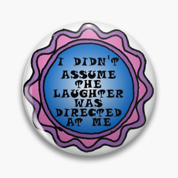 Item preview, I Didn't Assume The Laughter Was Directed At Me designed and sold by ArtOfLoveBots.