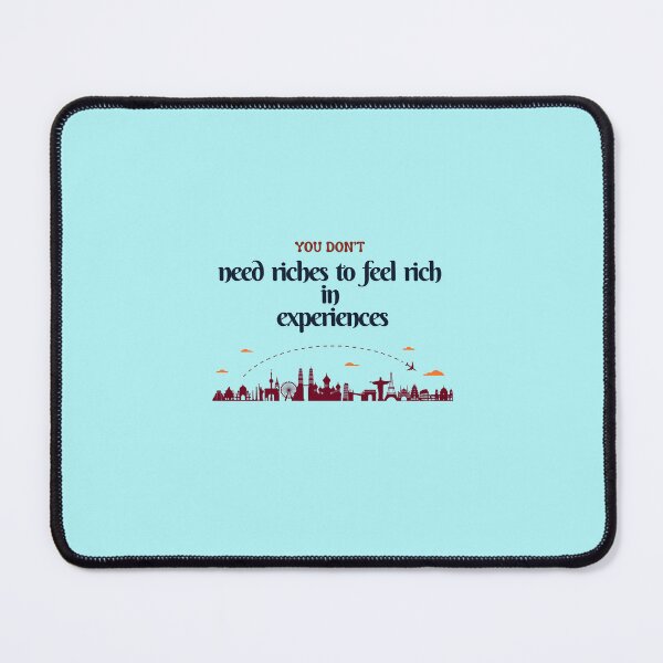 Item preview, You Don't Need Riches To Feel Rich In Experiences designed and sold by Zoaluxe.