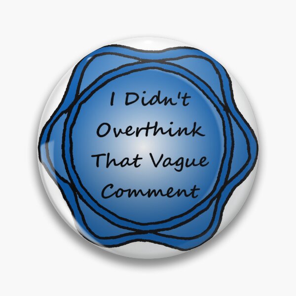 Item preview, I Didn't Overthink That Vague Comment designed and sold by ArtOfLoveBots.