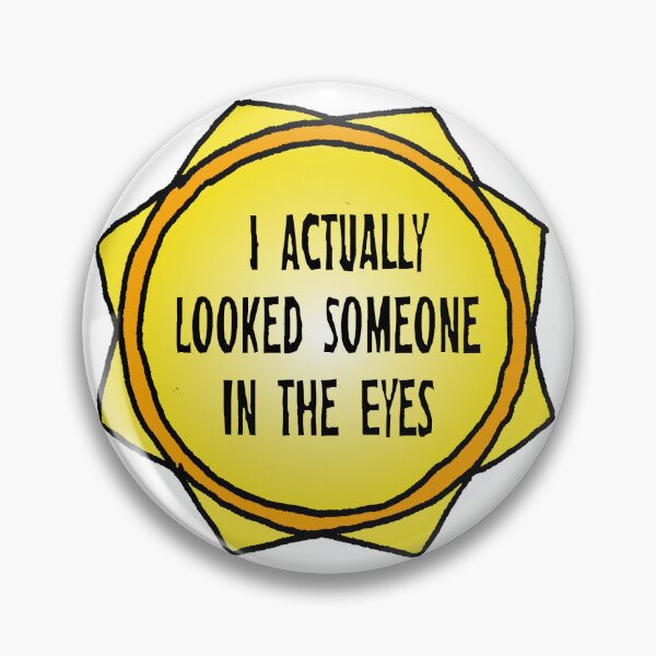 Item preview, I Actually Looked Someone In The Eyes designed and sold by ArtOfLoveBots.