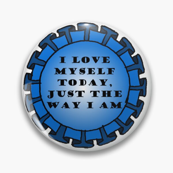 Item preview, I Love Myself Today, Just The Way I Am designed and sold by ArtOfLoveBots.