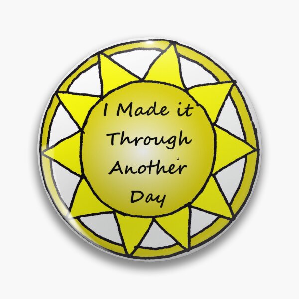 Item preview, I Made It Through Another Day designed and sold by ArtOfLoveBots.
