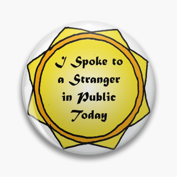 Item preview, I Spoke To A Stranger In Public Today designed and sold by ArtOfLoveBots.