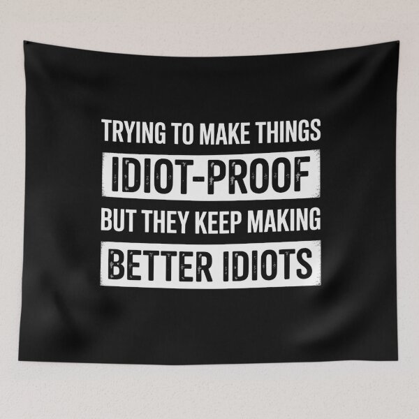 Item preview, Trying to Make Things Idiot Proof But They Keep Making Better Idiots designed and sold by Markon22.
