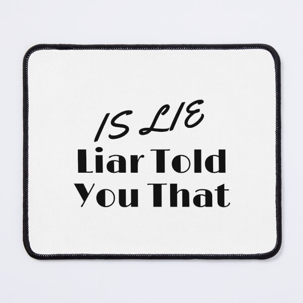 Item preview, Liar Told You That designed and sold by urchoice002.