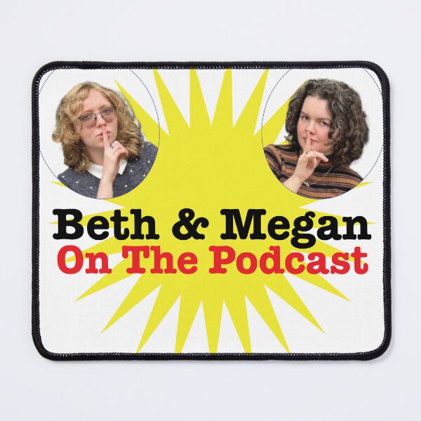 Item preview, Beth and Megan on the Podcast designed and sold by DontTellTimPod.