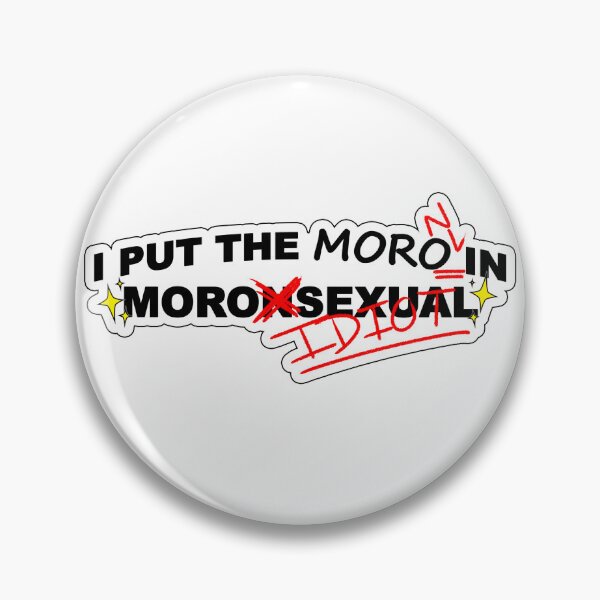 Item preview, i put the moron in morosexual designed and sold by doughritosenpai.
