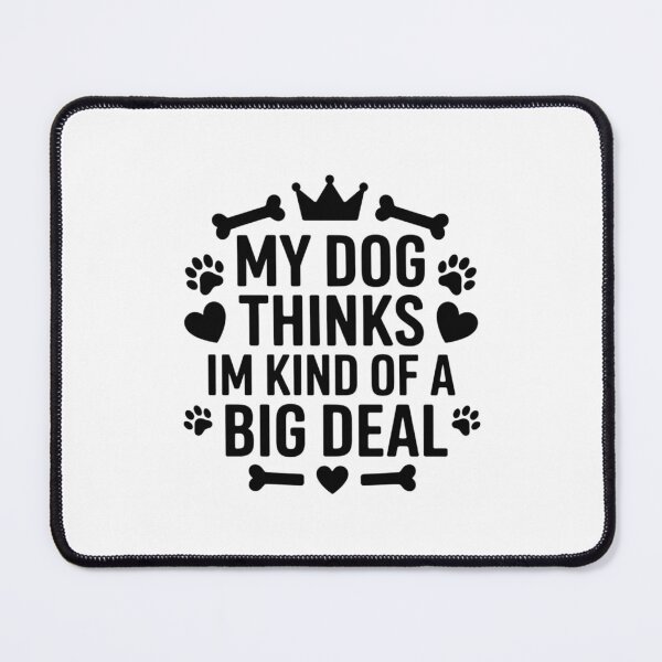 Item preview, Funny Dog Shirt My Dog Thinks Im a Big Deal designed and sold by Tee Daddy's .
