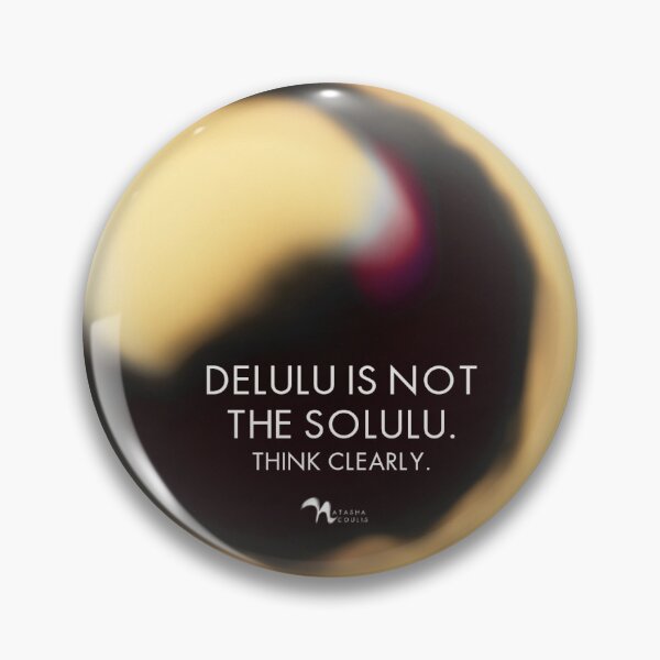 Item preview, Delulu is not the solulu. Think clearly. designed and sold by natashacoulis.