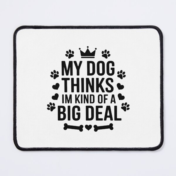 Item preview, Funny Dog Shirt My Dog Thinks Im a Big Deal designed and sold by Tee Daddy's .