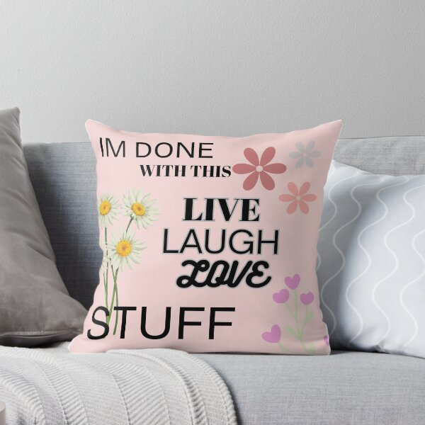 Item preview, IM DONE LIVING LAUGHING AND LOVING designed and sold by ValveryVisual.