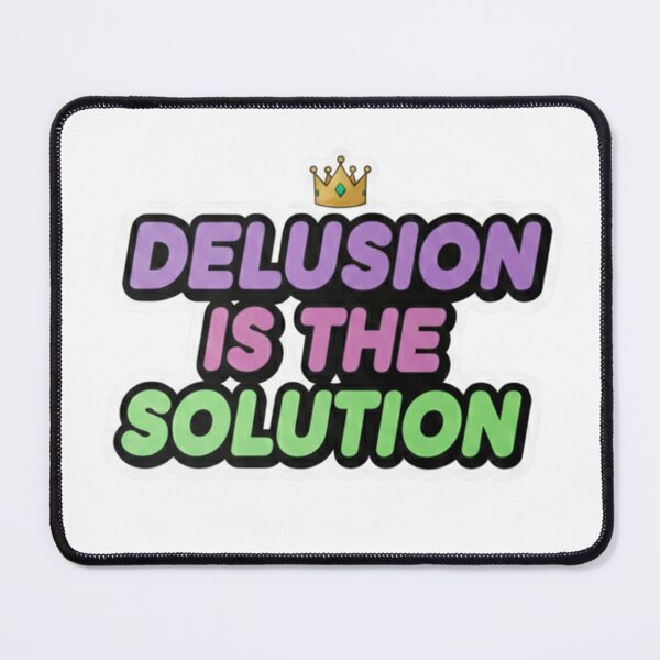 Item preview, Delusion Is The Solution - Motivational Sarcastic Quote designed and sold by Wave-Creator.