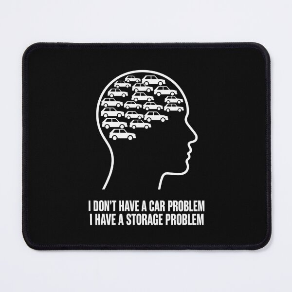Item preview, I Don't Have A Car Problem I Have A Storage Problem Classic T-shirt designed and sold by PaulaArtworks.