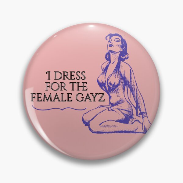 Item preview, I dress for the female gaze designed and sold by MovieMother.