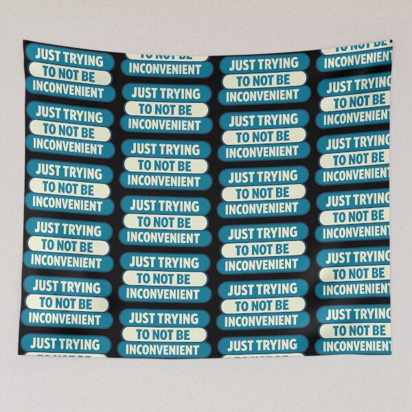 Item preview, Just Trying To Not Be Inconvenient Design designed and sold by TeeTimeTreasure.