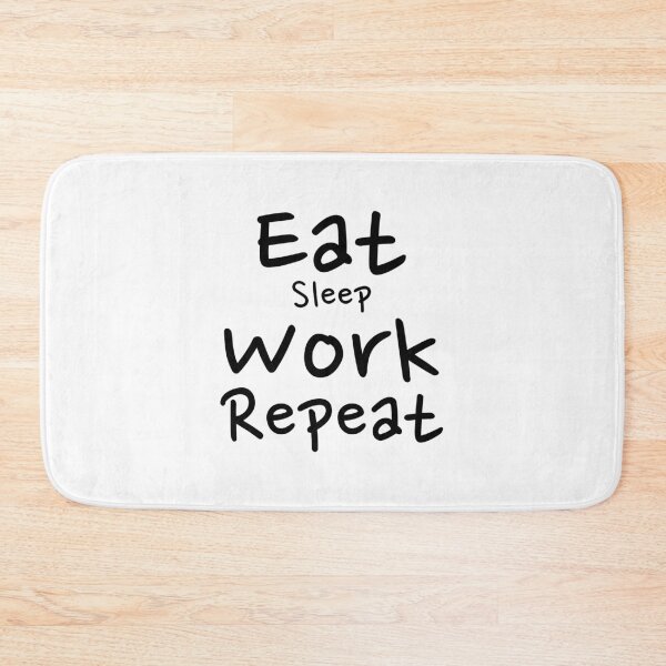 Item preview, Eat Sleep Work Repeat designed and sold by yalcoholic.