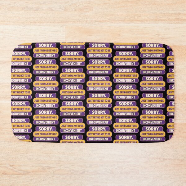 Item preview, Sorry Just Trying To Not Be Inconvenient Design designed and sold by TeeTimeTreasure.