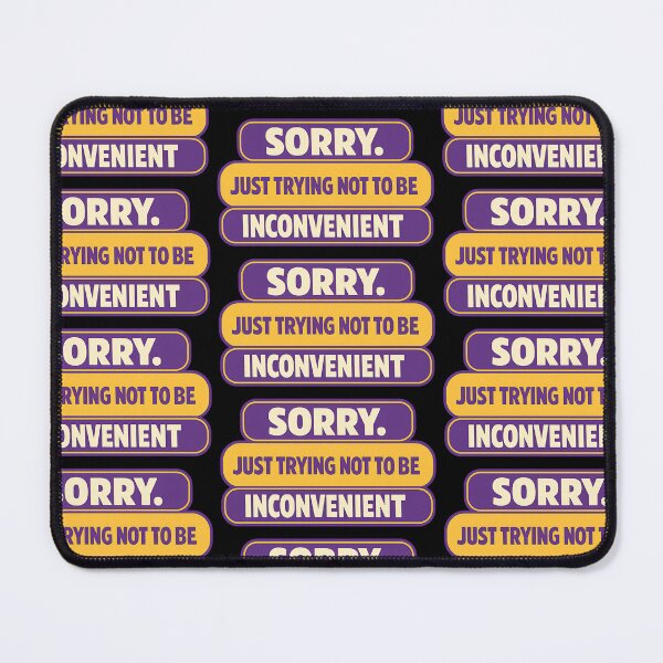 Item preview, Sorry Just Trying To Not Be Inconvenient Design designed and sold by TeeTimeTreasure.