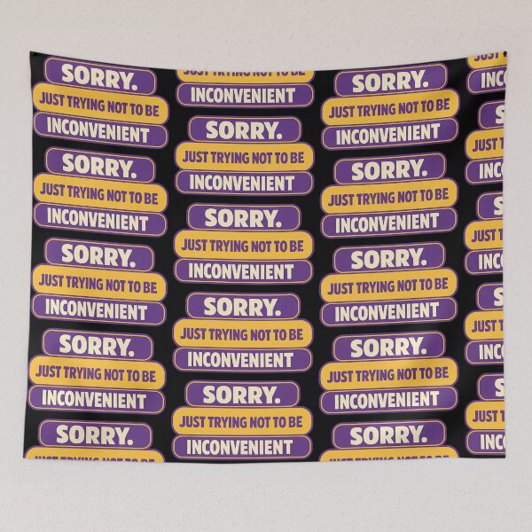 Item preview, Sorry Just Trying To Not Be Inconvenient Design designed and sold by TeeTimeTreasure.