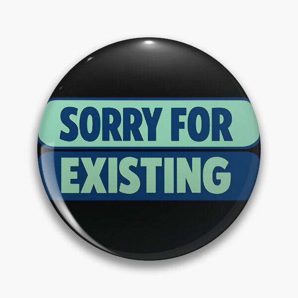 Item preview, Sorry For Existing Relatable Minimal Text Design designed and sold by TeeTimeTreasure.