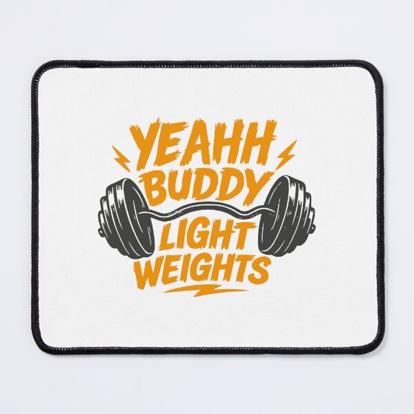 Item preview, yeahh buddy light weights designed and sold by notorius12.